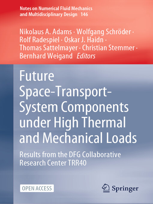 Title details for Future Space-Transport-System Components under High Thermal and Mechanical Loads by Nikolaus A. Adams - Available